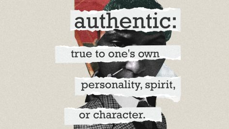 authentic: true to one's own personality, spirit, or character.